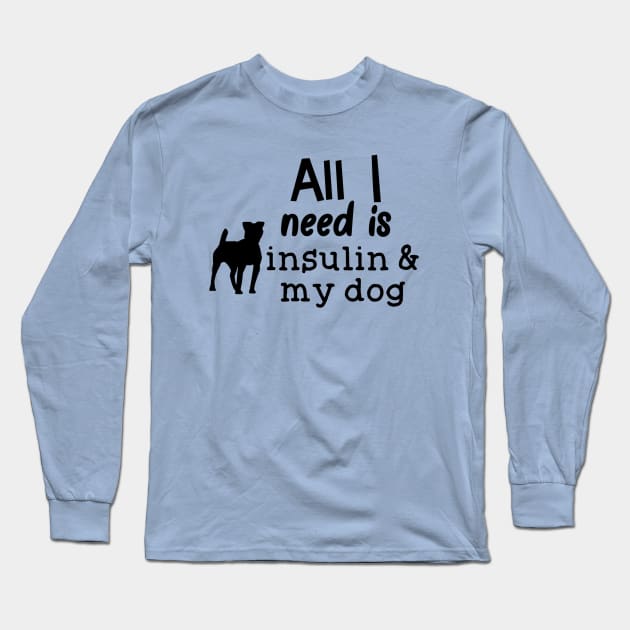 All I Need is Insulin and My Dog Long Sleeve T-Shirt by CatGirl101